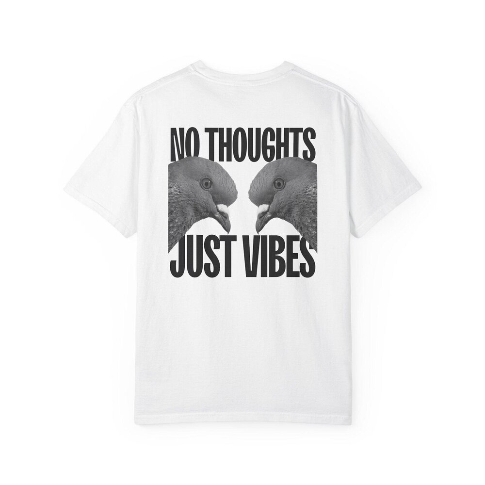 No Thoughts Just Vibes Tshirt